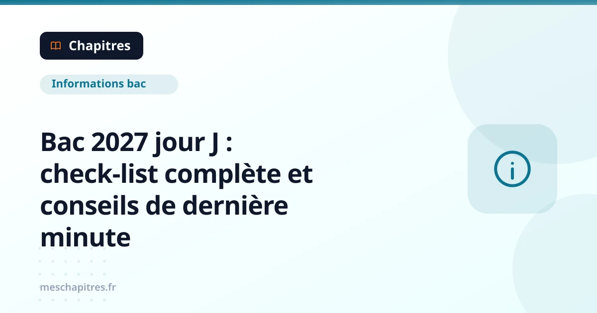 Bac 2027 jour J : check-list complète et conseils de dernière minute