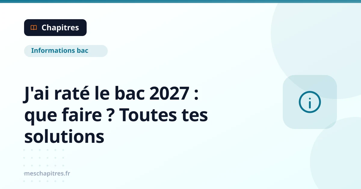 J'ai raté le bac 2027 : que faire ? Toutes tes solutions