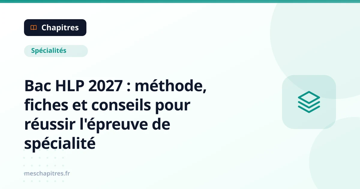 Bac HLP 2027 : méthode, fiches et conseils pour réussir l'épreuve de spécialité