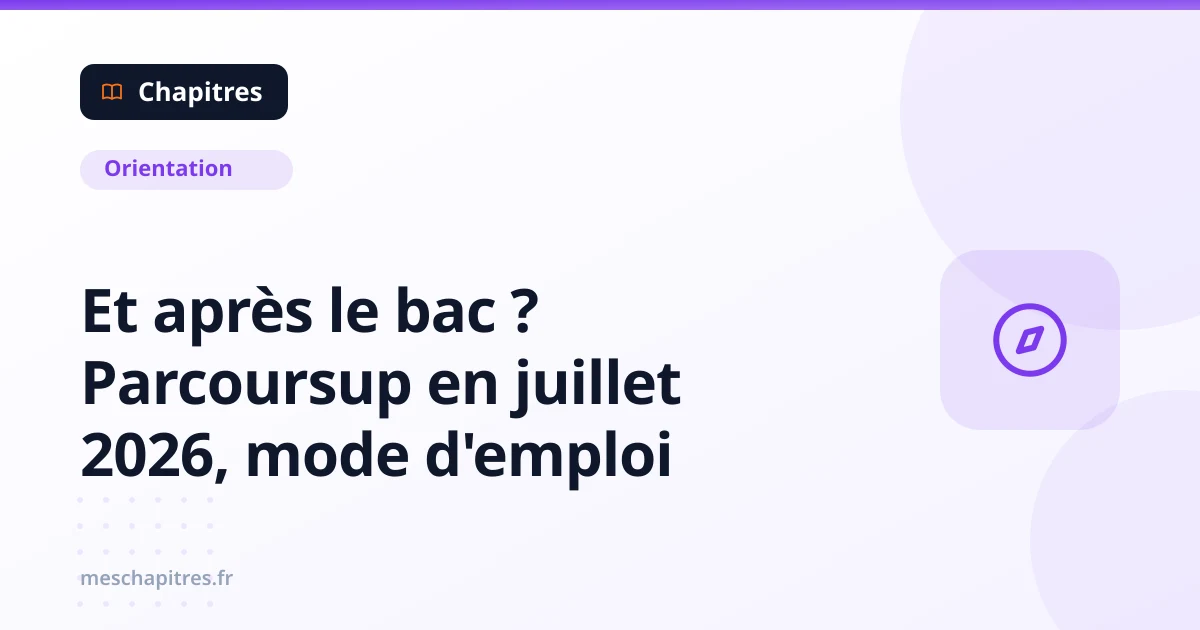Et après le bac ? Parcoursup en juillet 2026, mode d'emploi