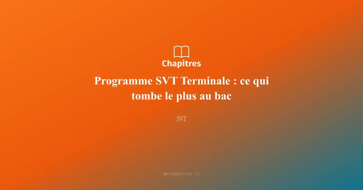 Programme SVT Terminale : ce qui tombe le plus au bac