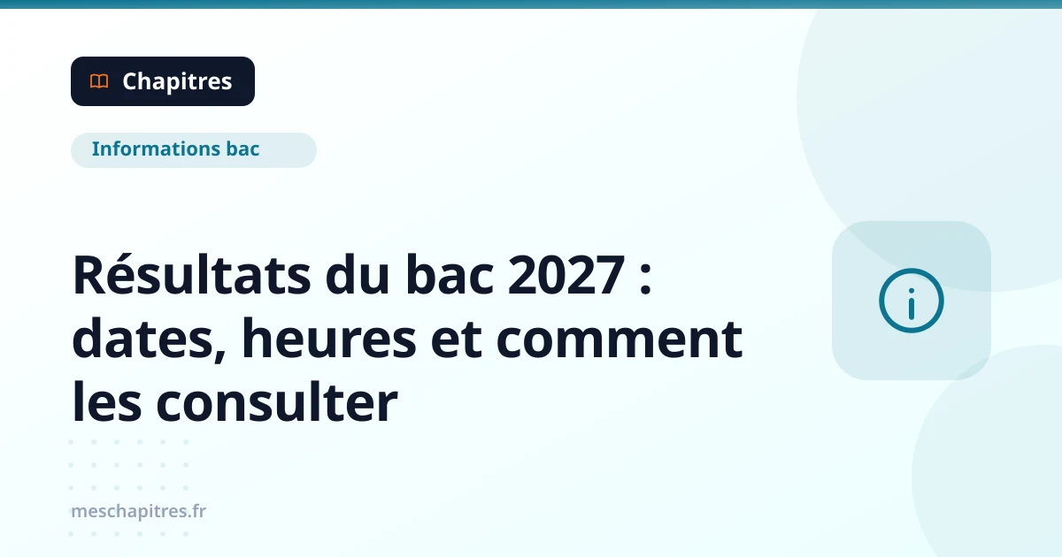 Résultats du bac 2027 : dates, heures et comment les consulter