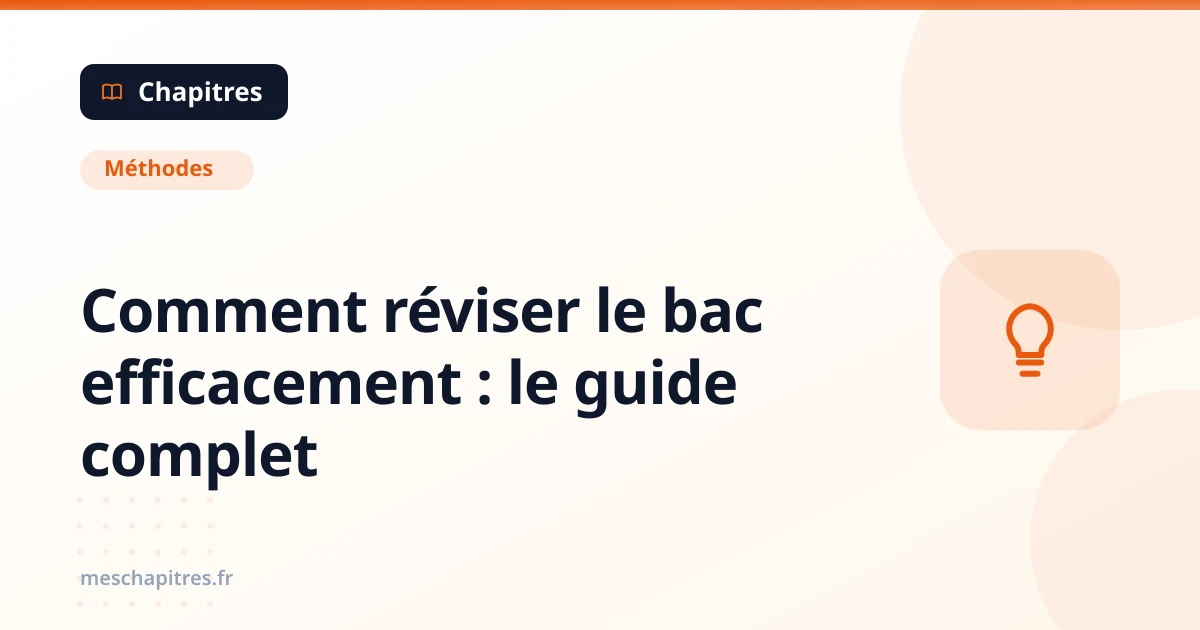 Reviser Comment réviser le bac efficacement : le guide complet — Chapitres
