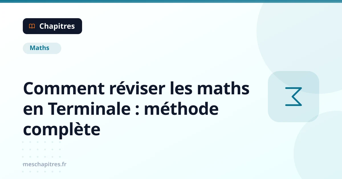 Comment réviser les maths en Terminale : méthode complète — Chapitres